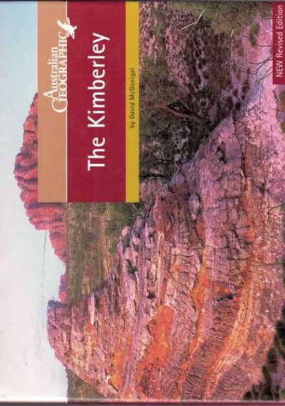 The Australian Geographic Book of the Kimberley - Revised Edition