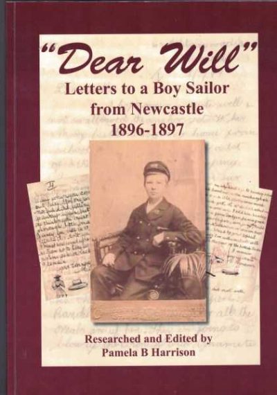 Dear Will - Letters to a Boy Sailor from Newcastle 1896-1897