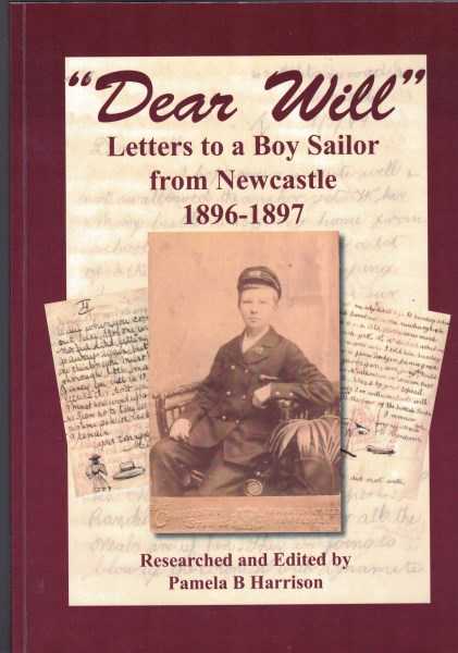 Dear Will - Letters to a Boy Sailor from Newcastle 1896-1897