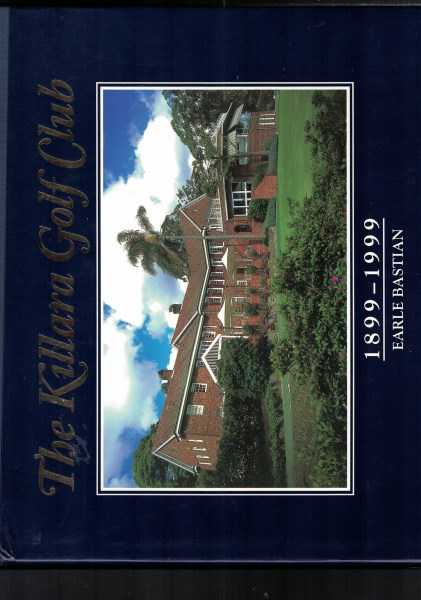The Killara Golf Club 1899-1999