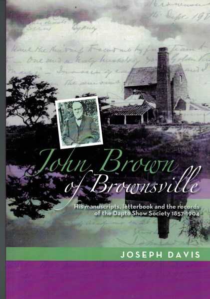 John Brown of Brownsville: His Manuscripts, Letterbook and the Records of Dapto Show Society 1857-1904