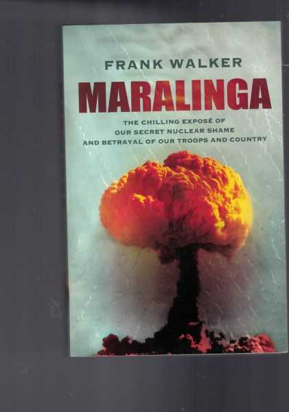 Maralinga: The Chilling Expose Of Our Secret Nuclear Shame & Betrayal Of Our Troops & Country