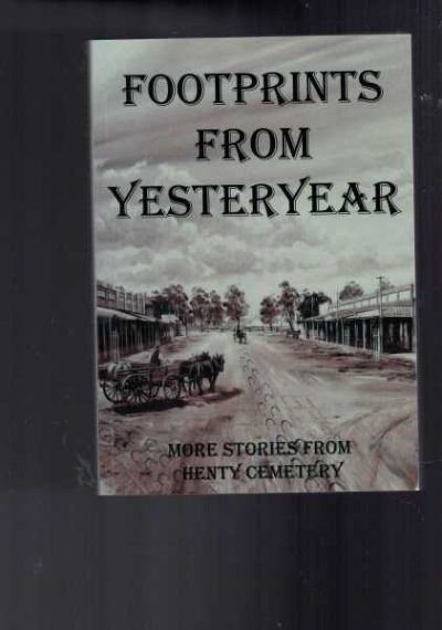 Footprints From Yesteryear - More Stories from Henty Cemetry