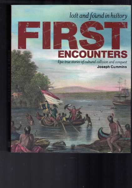 First Encounters - Lost and Found in History: Epic true stories of Cultural Collision and Conquest