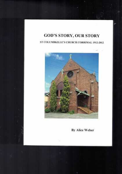 God's Story, Our Story St Columbkille's Church Corrimal 1912-2012