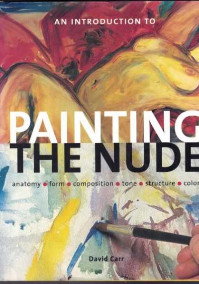 An Introduction to Painting the Nude: Anatomy, Form, Composition, Tone, Structure, Color