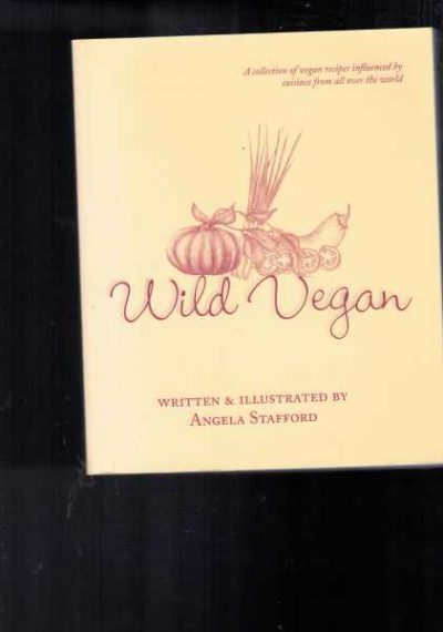 Wild Vegan: A Collection of Vegan Recipes Influenced by Cuisines From Around the World