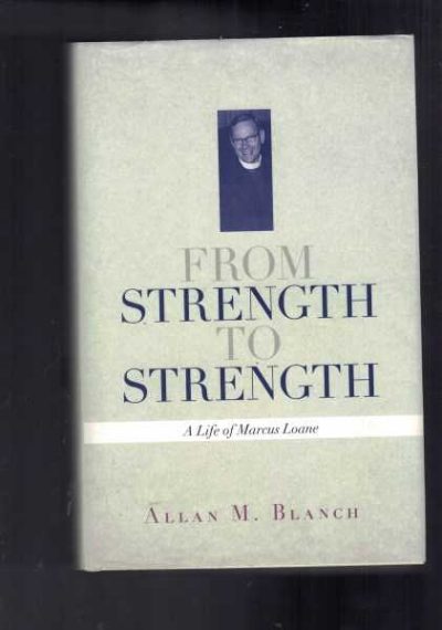 From Strength to Strength: A Life of Marcus Loane