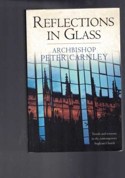 Reflections in Glass: Trends and Tensions in the Contemporary Anglican Church.