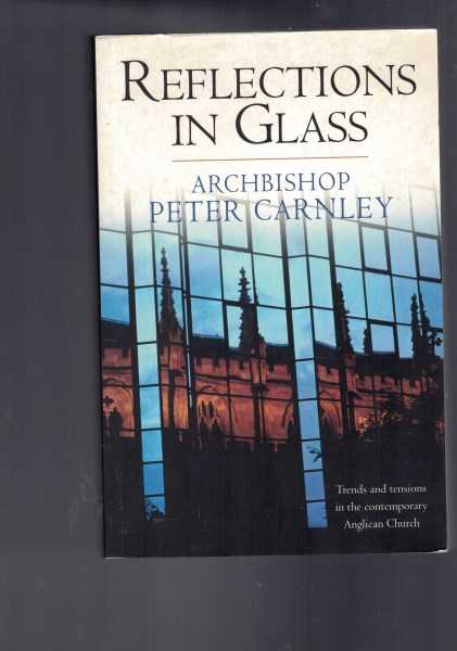 Reflections in Glass: Trends and Tensions in the Contemporary Anglican Church.