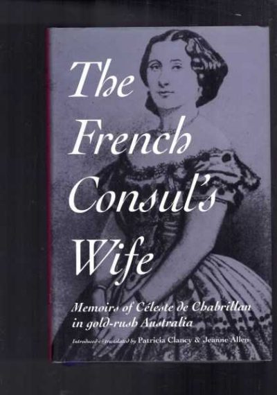 The French Consul's Wife: Memoirs of Celeste De Chabrillian in Gold-Rush Australia