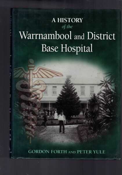 A History of the Warrnambool & District Base Hospital