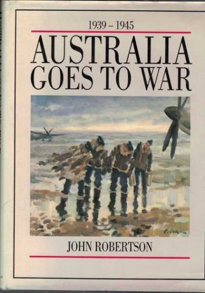 Australia Goes to War 1939-1945