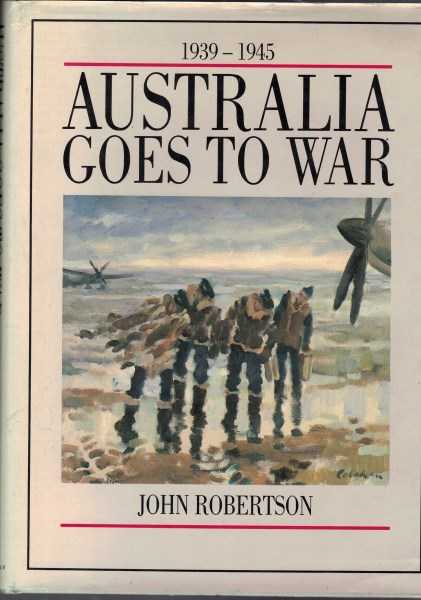 Australia Goes to War 1939-1945