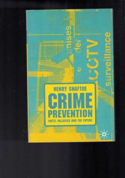 Crime Prevention: Facts, Fallacies and the Future