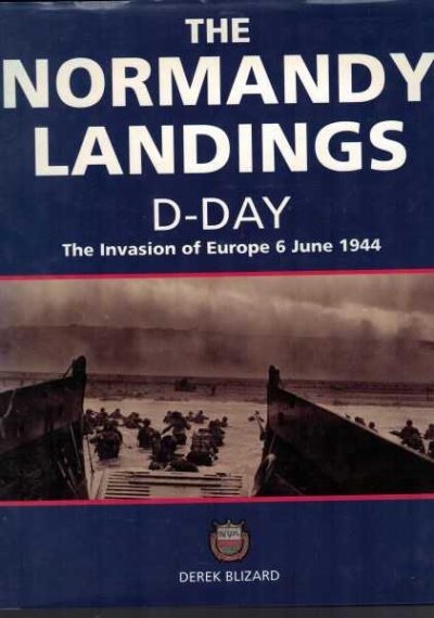 The Normandy Landings D-Day The Invasion of Europe 6 June 1944