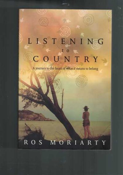 Listening to Country: A Journey to the Heart of What It Means to Belong