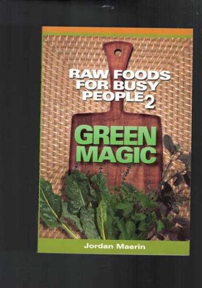 Raw Foods for Busy People 2 - Green Magic