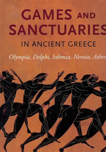 Games and Sanctuaries in Ancient Greece: Olympia, Delphi, Isthmia, Nemea, Athens