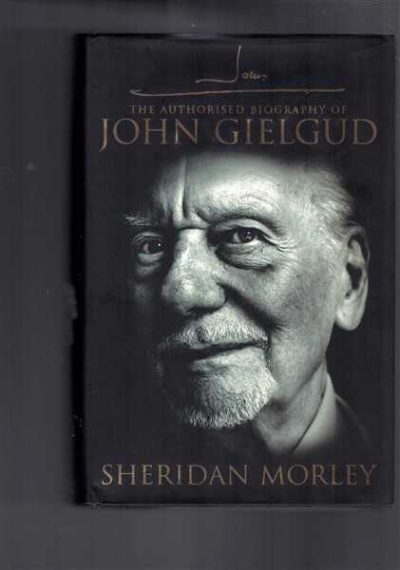 John G The Authorised Biography of John Gielgud