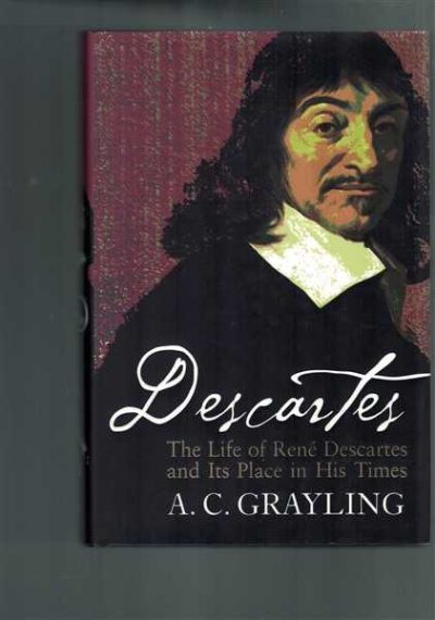 Descartes: The Life Of Rene Descartes & Its Place In His Times 