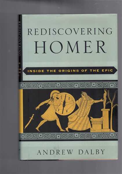 Rediscovering Homer - Inside the Origins of the Epic