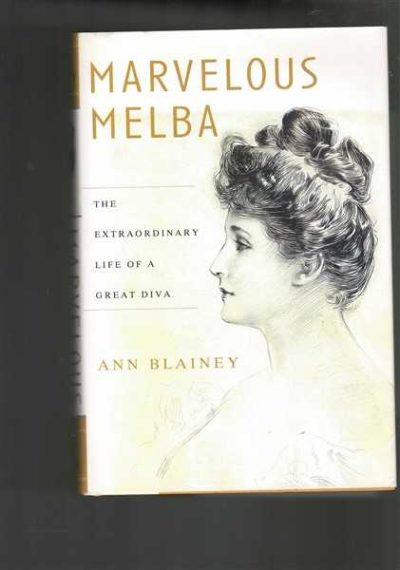 Marvelous Melba - The Extraordinary Life of a Great Diva