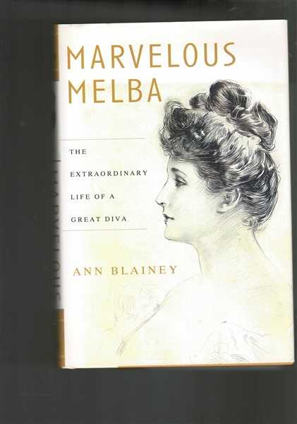 Marvelous Melba - The Extraordinary Life of a Great Diva