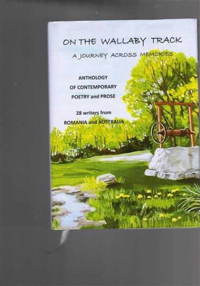 On the Wallaby Track : A Journey Across Memories - Verse & Prose : Romanian and English Anthology