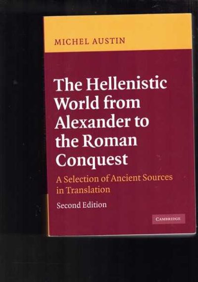 The Hellenistic World from Alexander to the Roman Conques - A Selection of Ancient Sources in Translation 