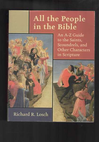 All the People in the Bible: An A-Z Guide to the Saints Scoundrels and Other Characters in Scripture