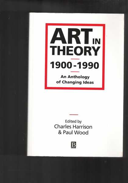 Art in Theory 1900-1990 An Anthology of Changing Ideas