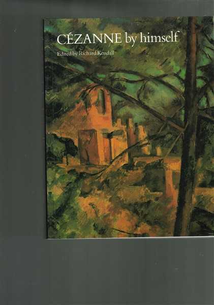 Cezanne by Himself: Drawings, Paintings, Writings