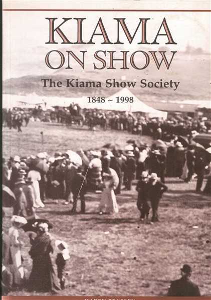 Kiama on Show: The Kiama Show Society 1848-1998