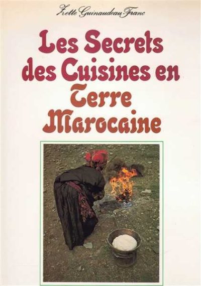 Les Secrets des Cuisines en Terre Marocaine