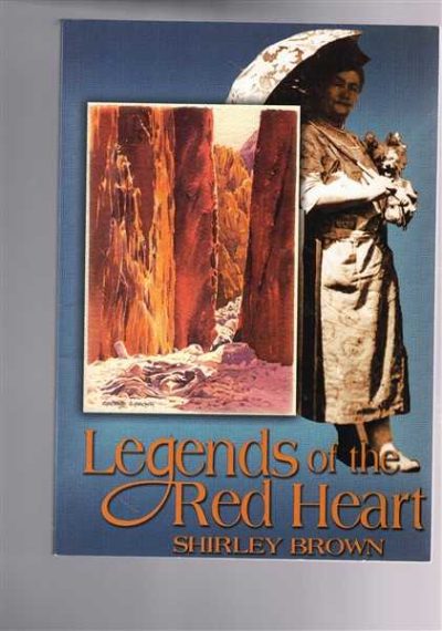 Legends of the Red Heart: Twenty-Six Heroes of Inland Australia