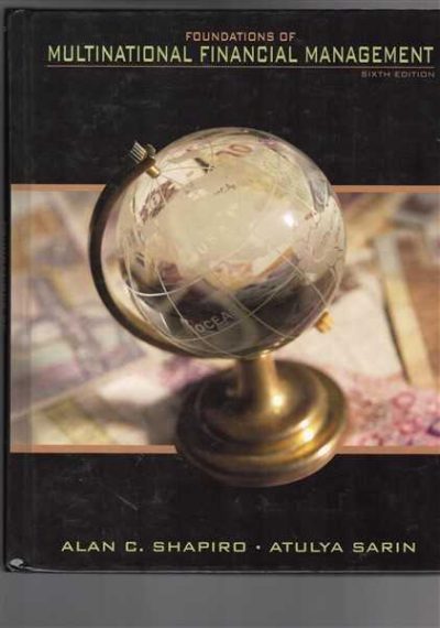 Foundations of Multinational Financial Management - Sixth Edition