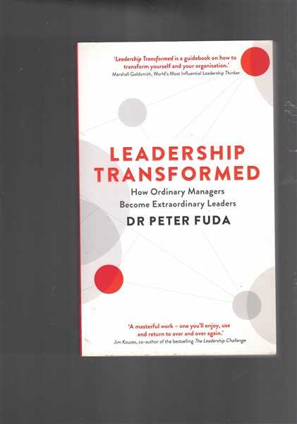 Leadership Transformed: How Ordinary Managers Become Extraordinary Leaders