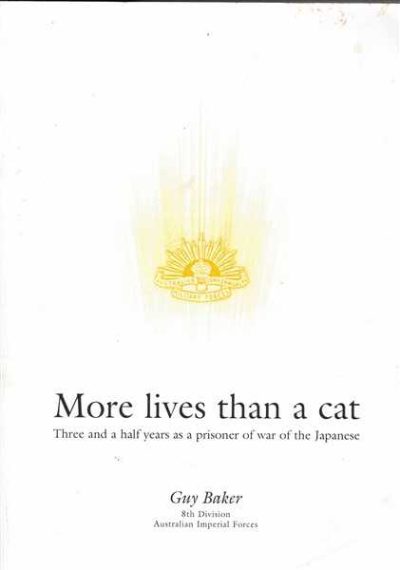 More Lives Than a Cat: Three and a Half Years as a Prisoner of War of the Japanese
