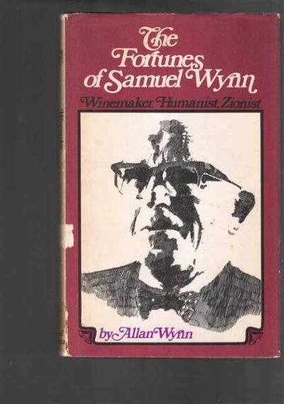 The Fortunes of Samuel Wynn: Winemaker, Humanist, Zionist