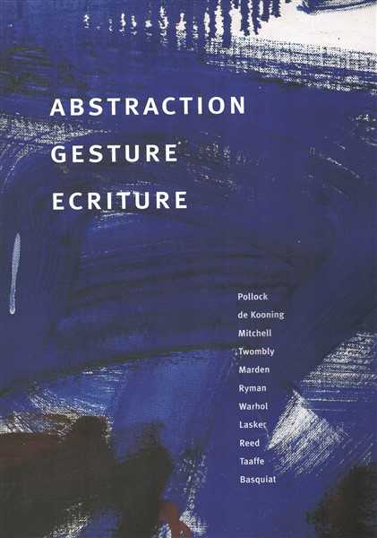 Abstraction Gesture Ecriture - Paintings from the Daros Collection