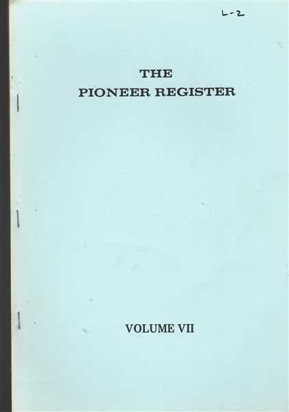 The Pioneer Register Volume VII Genealogical Details 100 Pioneers Children Gandchildren