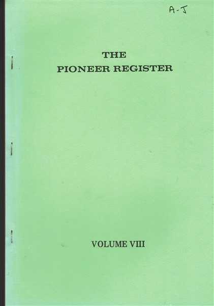 The Pioneer Register Volume VIII Genealogical Details 100 Pioneers Children Gandchildren