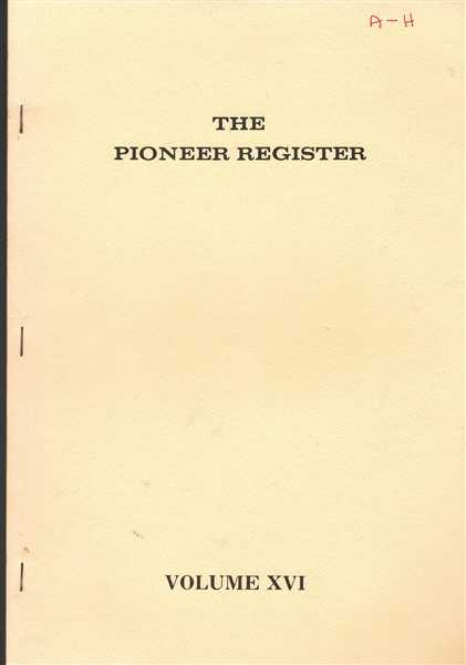 The Pioneer Register Volume XVI Genealogical Details 100 Pioneers Children Gandchildren
