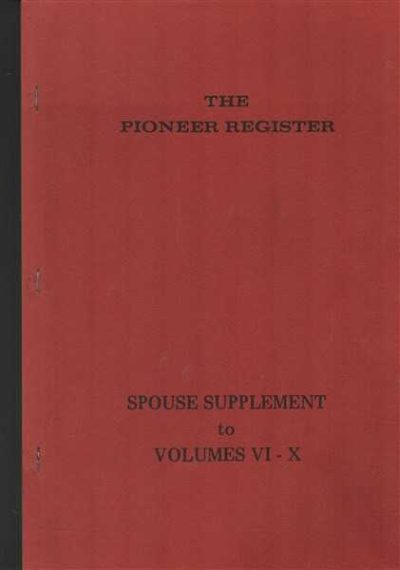 The Pioneer Register - Spouse Supplement to Volumes VI - X
