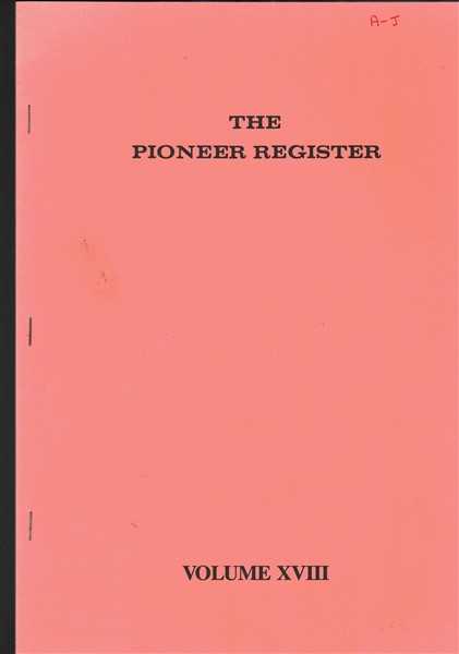 The Pioneer Register Volume XVIII Genealogical Details 100 Pioneers Children Gandchildren