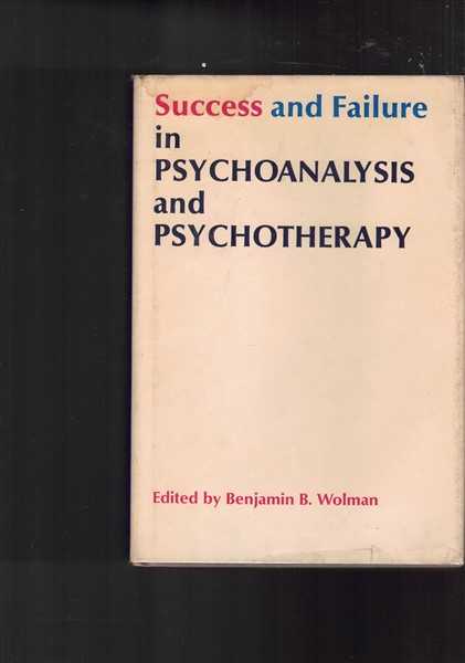 Success and Failure in Psychoanalysis and Psychotherapy