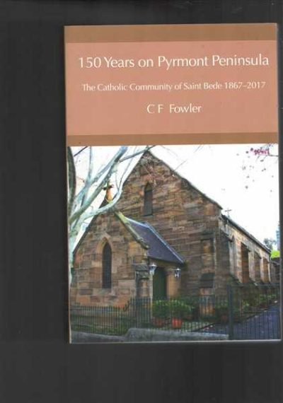150 Years on Pyrmont Peninsula: The Catholic Community of Saint Bede 1867-2017