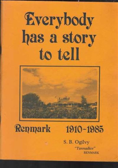 Everybody Has A Story To Tell - Renmark 1910-1985