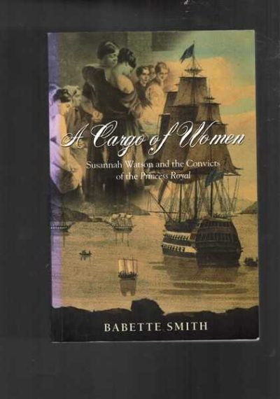 A Cargo of Women: Susannah Watson and the Convicts of the Princess Royal